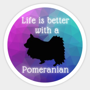 Life is Better with a Pomeranian Sticker